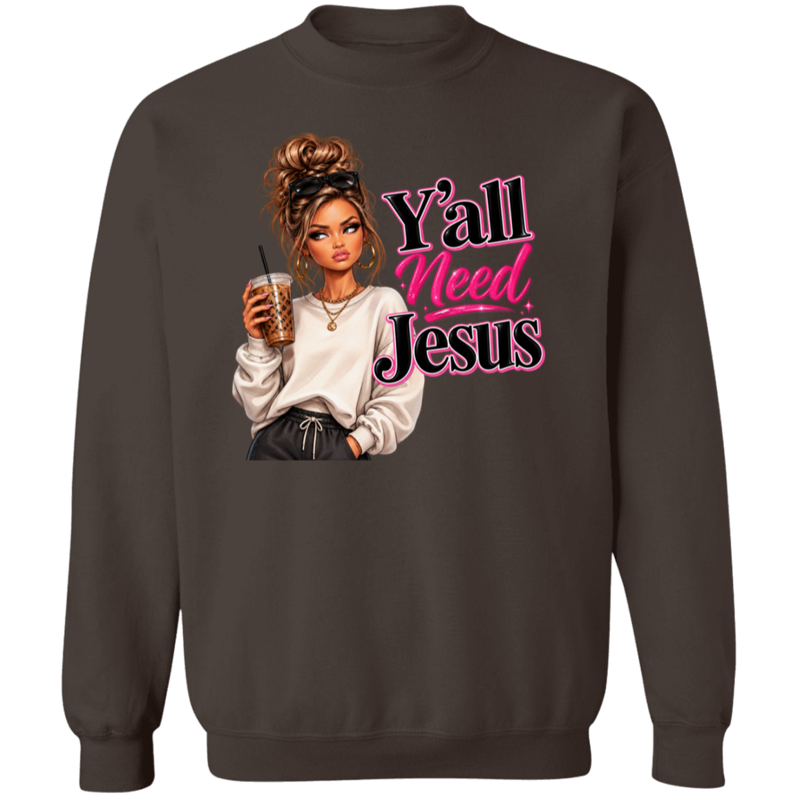 Y'all Need Jesus Sweatshirt