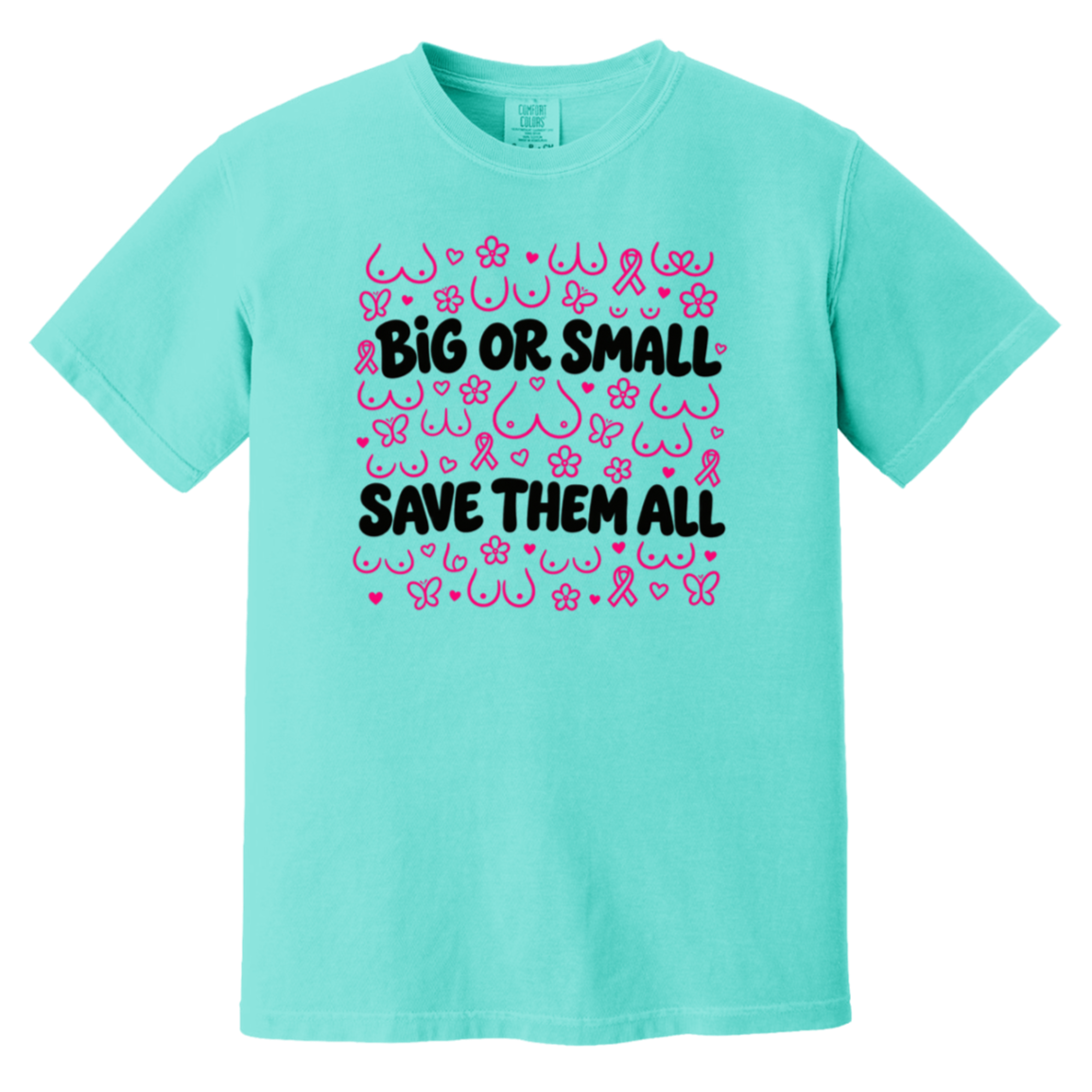 Teal short-sleeve T-shirt with a pink and black awareness-themed graphic that reads 'BIG OR SMALL SAVE THEM ALL' surrounded by breast cancer awareness symbols.
