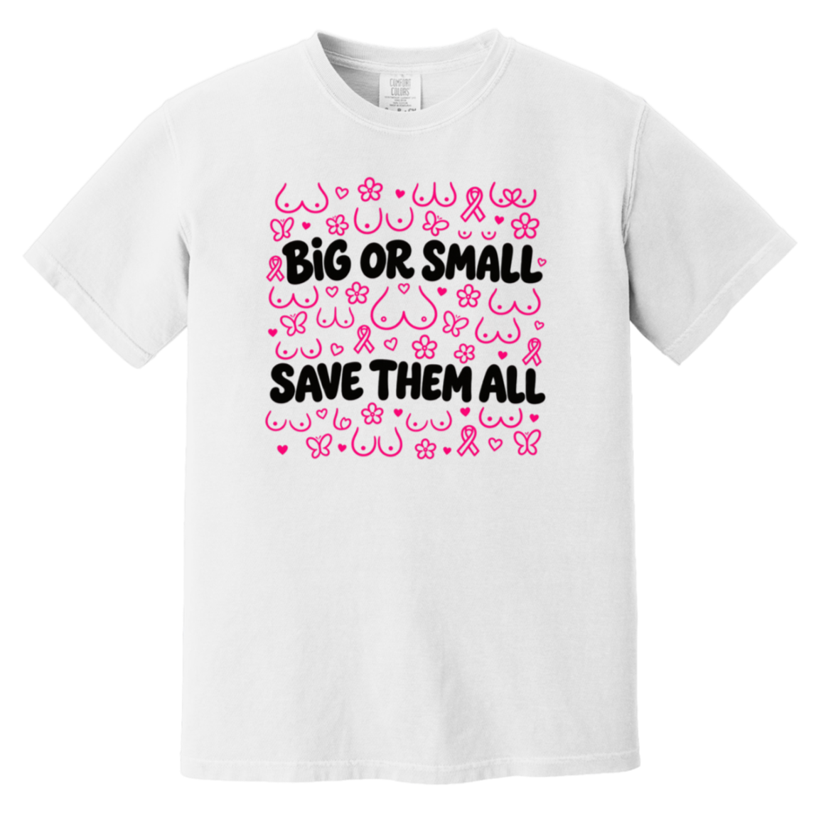 White short-sleeve T-shirt with a pink and black awareness-themed graphic that reads 'BIG OR SMALL SAVE THEM ALL' surrounded by breast cancer awareness symbols.