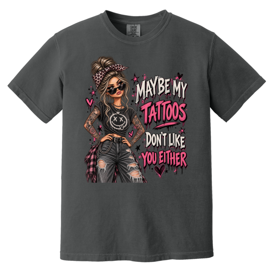 charcoal tshirt with a graphic of a woman with two sleeves of tattoos on her arms and a text that says "maybe my tattoos don't like you either" 