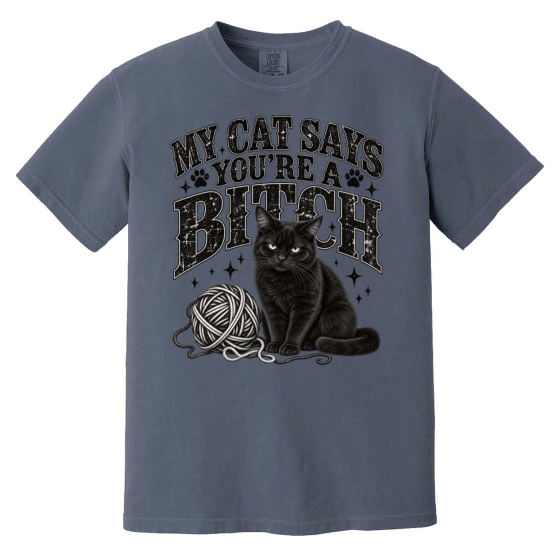denim tshirt  featuring a black graphic print of a cat sitting next to a ball of yarn with the text 'MY CAT SAYS YOU'RE A BITCH' in a distressed font.